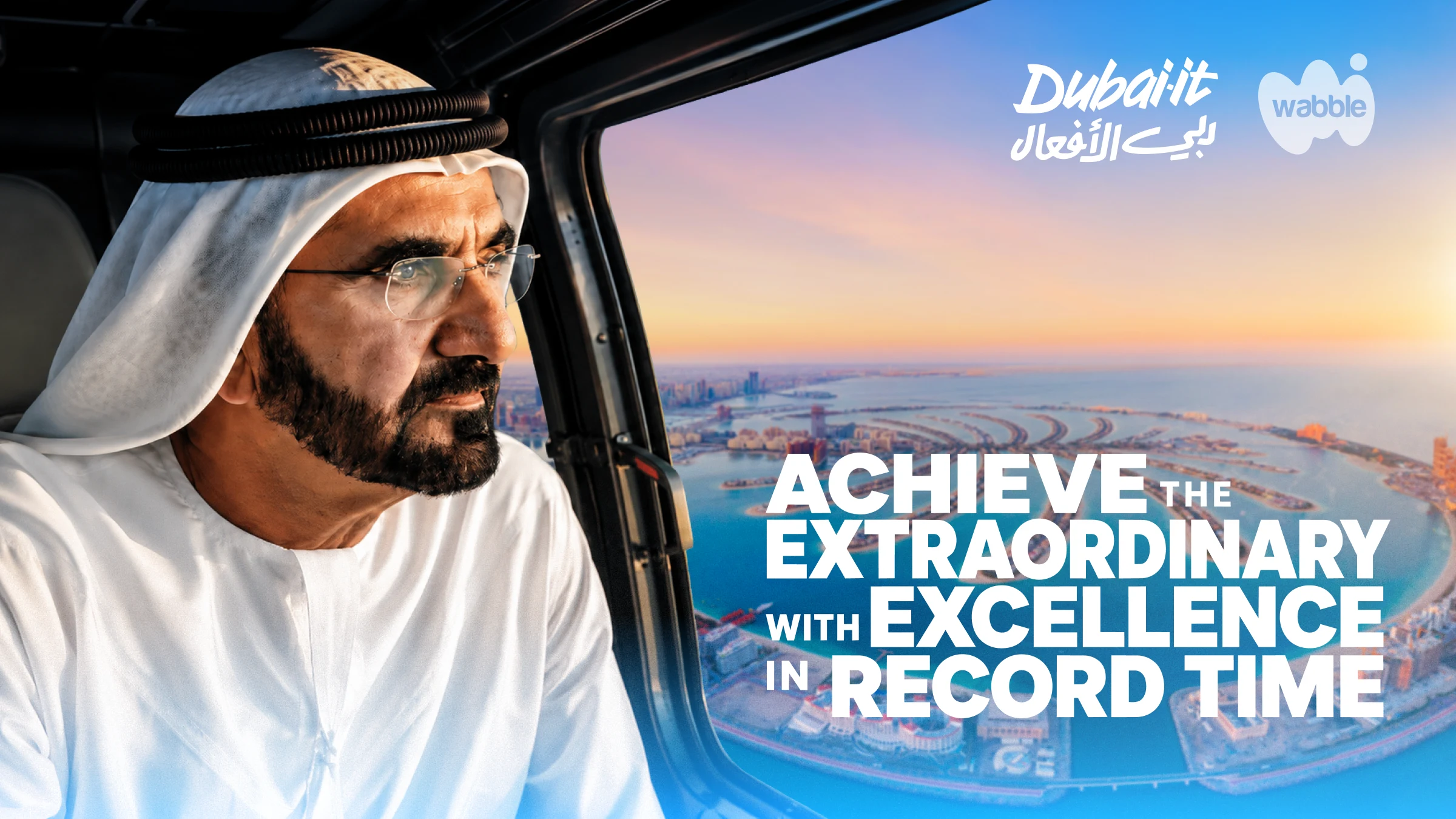 Promotional graphic showing Mohammed bin Rashid Al Maktoum looking out of a helicopter over Dubai at sunset, with Palm Jumeirah visible below. Large text reads, "Achieve the Extraordinary with Excellence in Record Time." Dubaiit and Wabble logos appear in the top right.